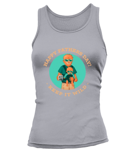 Happy fathers day! Keep it wild, fathers day gift Women's Tank Top