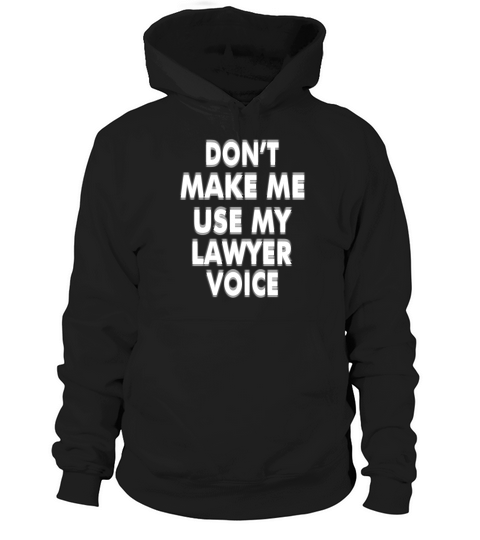 My Lawyer Voice Humorous For Attorney Law Clerk Hoodie Unisex