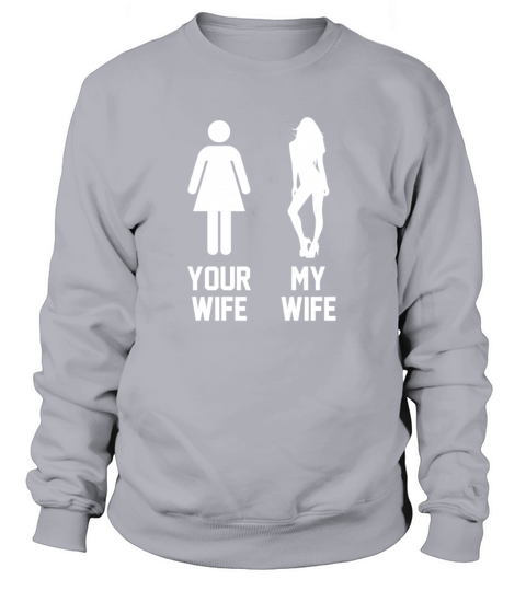 Your Wife My Wife Women's Sweatshirt
