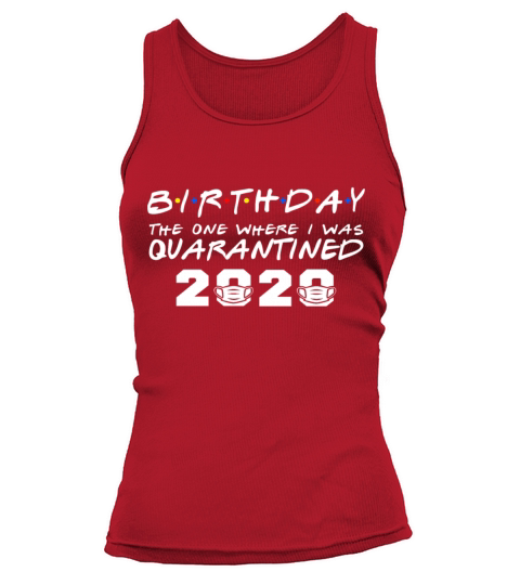 My Birthday The One Where I Was Quarantined 2020 Women's Tank Top