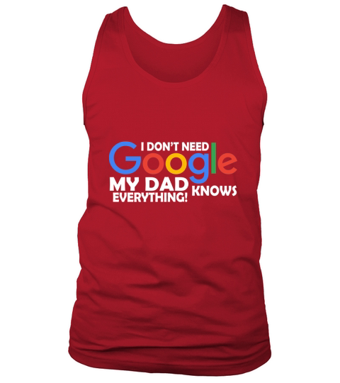 I Dont Need Google My Dad Knows Everything Father Mother Family 2020 Tank Top Unisex
