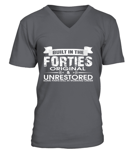 Built In The Forties Original And Unrestored V-Neck T-shirt