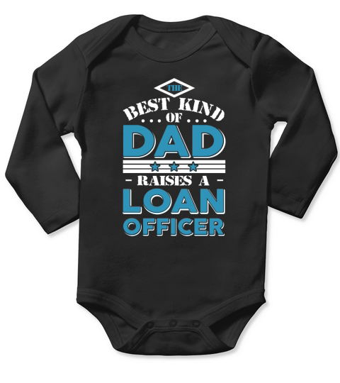 The best kind of dad raises a Loan Officer gift T-shirt Long Sleeve Baby One-Piece