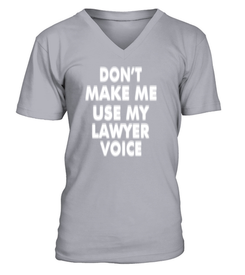 My Lawyer Voice Humorous For Attorney Law Clerk V-Neck T-shirt
