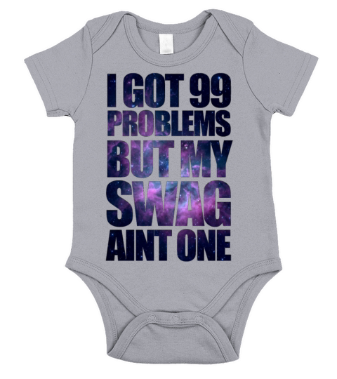 I GOT 99 PROBLEMS BUT MY SWAG AINT ONE Short Sleeve Baby One-Piece
