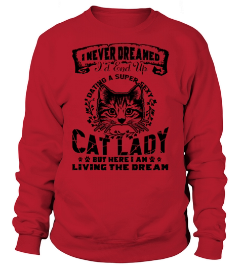 Super Sexy Cat Lady Shirt Women's Sweatshirt