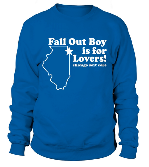 Fall Out Boy Is For Lovers Chicago Funny Sweatshirt Unisex