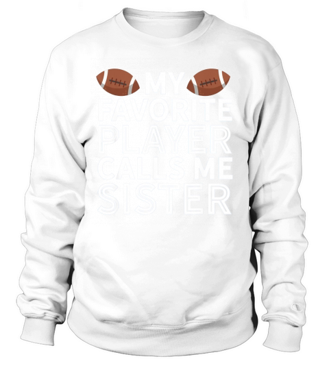 My Favorite Player Calls Me Sister Football Men's Sweatshirt