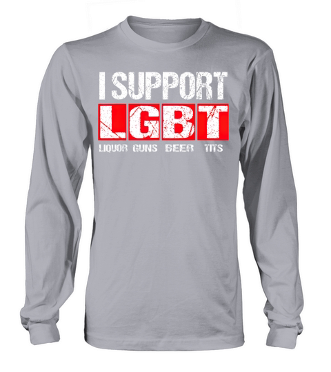 I Support LGBT Liquor Guns Beer Tits T Women's Long Sleeve