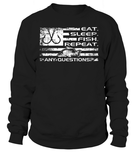 Eat Sleep Fish Repeat Bass Fishing Any Questions U Men's Sweatshirt
