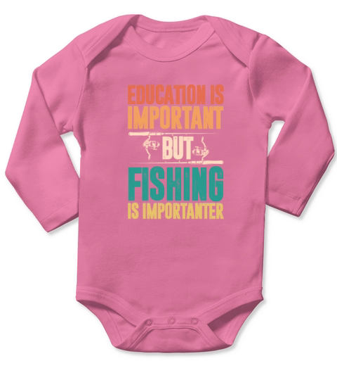 Education Is Important But Fishing Is Importanter Long Sleeve Baby One-Piece
