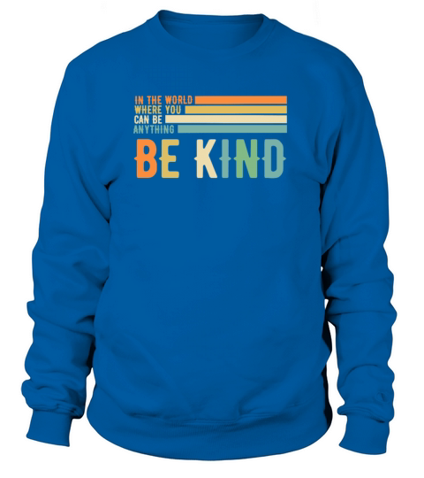 Be Kind Anti Bullying Inspirational Retro Style Women's Sweatshirt