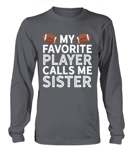 My Favorite Player Calls Me Sister Football Men's Long Sleeve