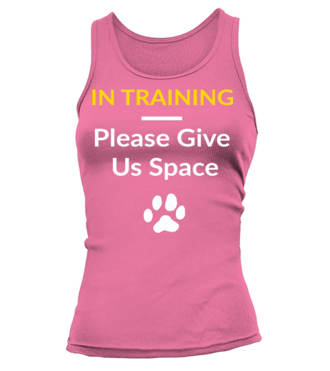 In Training Please Give Us Space For Dog Trainers Women's Tank Top