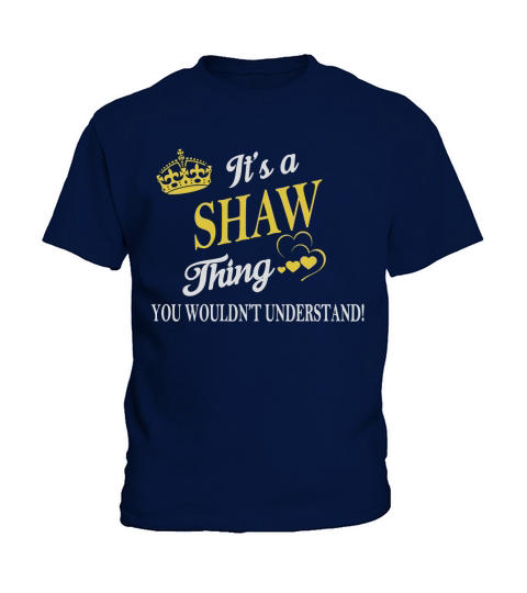SHAW Shirts - Its a SHAW Thing You Wouldnt Understand Name Shirts Kids T-Shirt