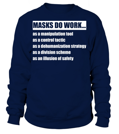 Masks do work as a manipulation tool as a control Men's Sweatshirt