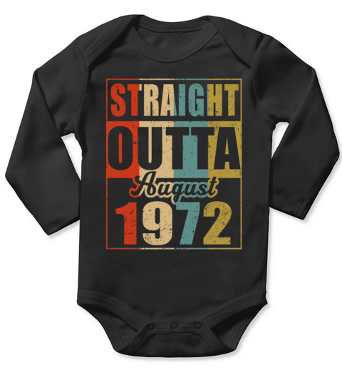 Retro Straight Outta August 1972 47th Birthday Gif Long Sleeve Baby One-Piece