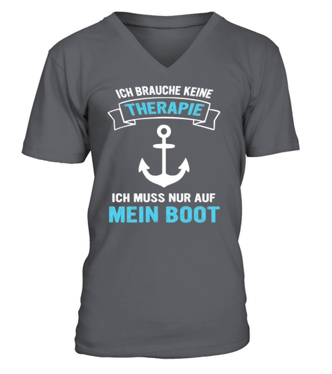 Brauch Keine Therapie Brauche Ein Boot V-Neck T-shirt
