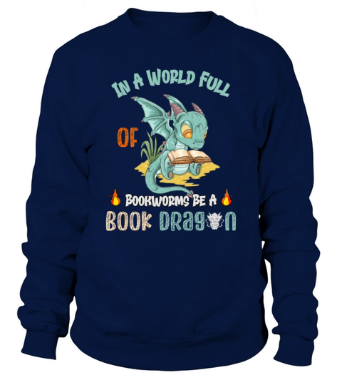 In A World Full Of Bookworms Be A Book Dragon Fire Men's Sweatshirt