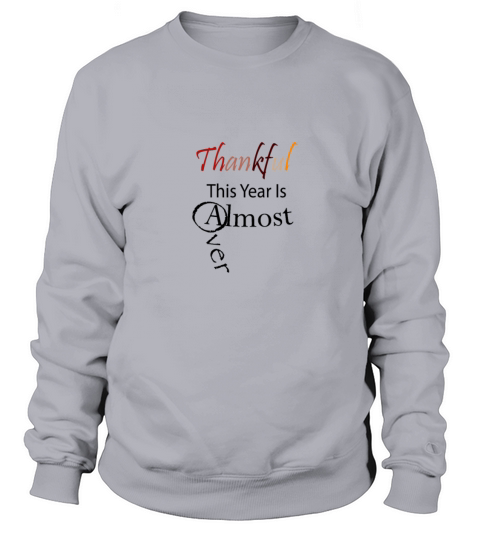 Thankful This Year Is Almost Over Women's Sweatshirt