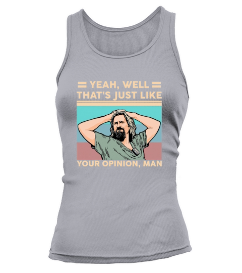 Yeah well theres just like your Opinion Man vintage Tank top Woman