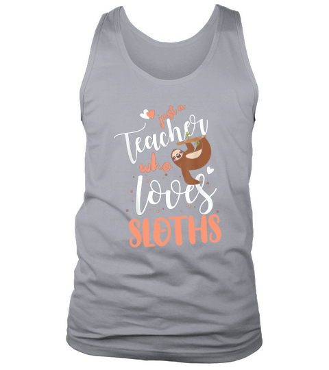 Teacher Just a teacher who loves Sloths Tank Top Unisex