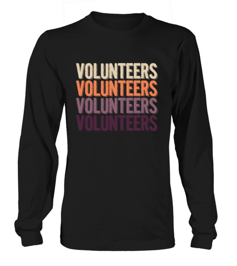 Volunteers Vintage Retro Volunteer Volunteering Long sleeved Unisex