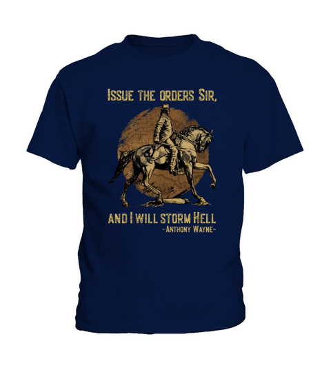 Issue The Orders Sir And I Will Storm Hell Anthony Wayne Horse Kids T-Shirt