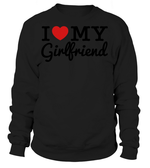 I Love My Girlfriend Women's Sweatshirt