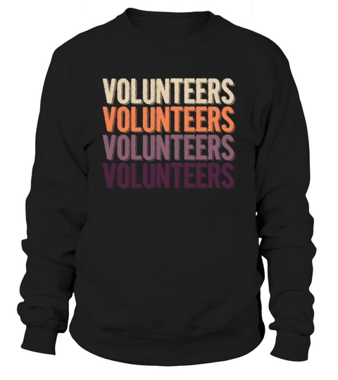 Volunteers Vintage Retro Volunteer Volunteering Sweatshirt Unisex