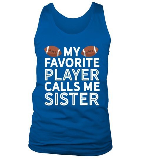 My Favorite Player Calls Me Sister Football Men's Tank Top