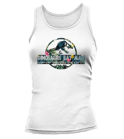 Dinosaurs eat man woman inherits the earth Tank top Woman