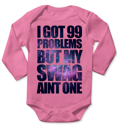 I GOT 99 PROBLEMS BUT MY SWAG AINT ONE Long Sleeve Baby One-Piece