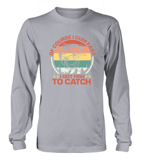 Of Course I Cum Fast I Got Fish To Catch Retro Women's Long Sleeve