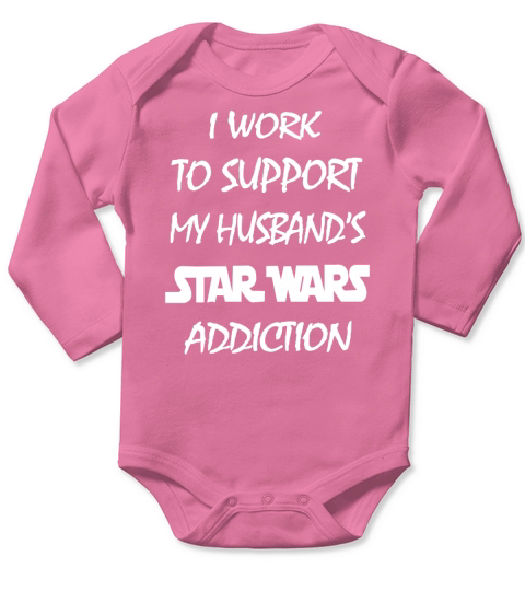 I Work To Support My Husband Star War Addiction Long Sleeve Baby One-Piece