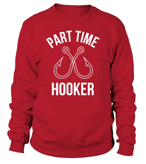 Part Time Hooker Funny Bass Fishing Saying T Shirt Women's Sweatshirt