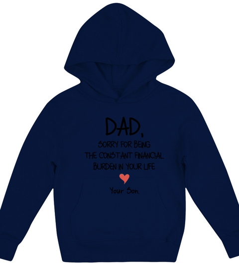 Dad sorry for being the constant financial burden in your life - Baby Onesie Kids Hoodie