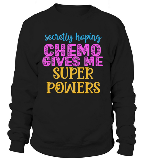 Secretly Hoping Chemo Gives Me Superpower Chemo Pa Women's Sweatshirt