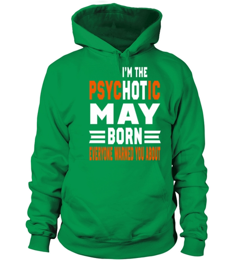 I AM THE PSYCHOTIC MAY BORN MAY BORN Women's Hoodie