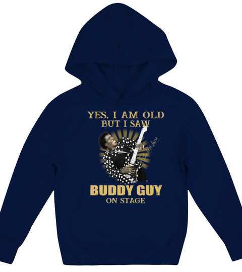 Yes I am old but I saw Buddy Guy on stage signature Kids Hoodie