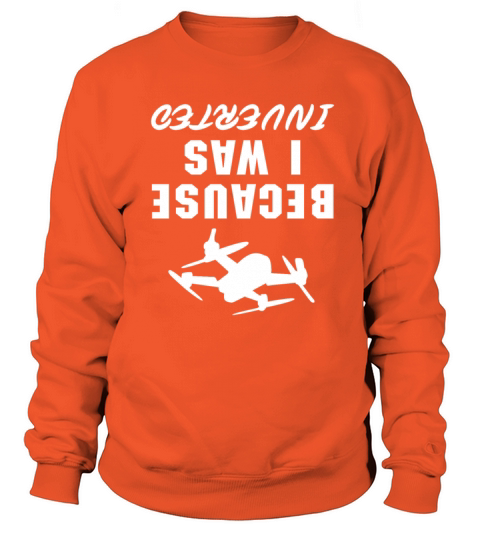 Drone Because I Was Inverted Men's Sweatshirt
