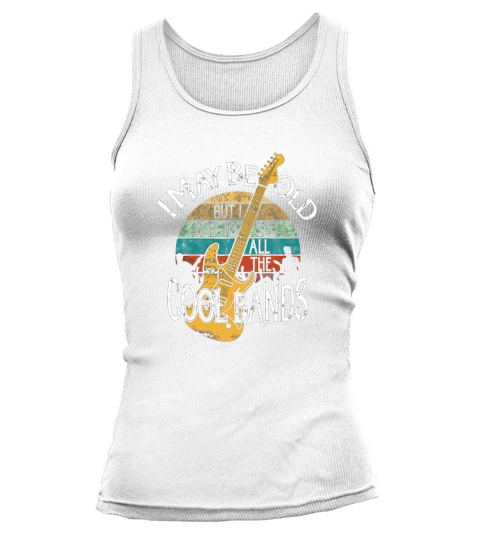 I May Be Old But I Got To See All The Cool Bands Tank top Woman