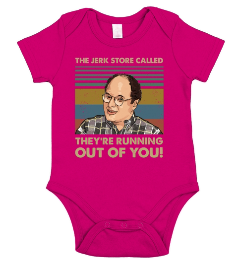 The Jerk Store Called Theyre Running Out of You Vintage George Costanza Lovers Short Sleeve Baby One-Piece