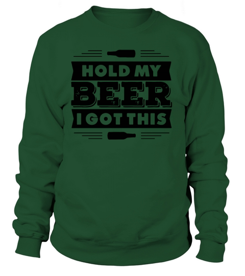 Hold my beer I got this Drinking Women's Sweatshirt