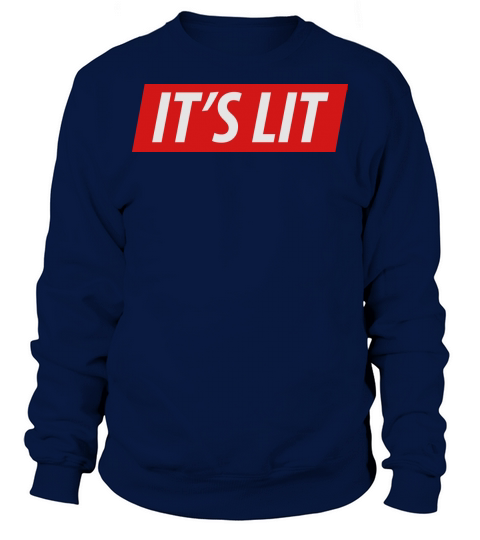 Its lit Men's Sweatshirt