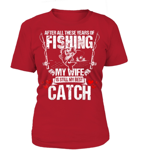 Fisherman My Wife Still My Best Catch Valentines Women's T-Shirt