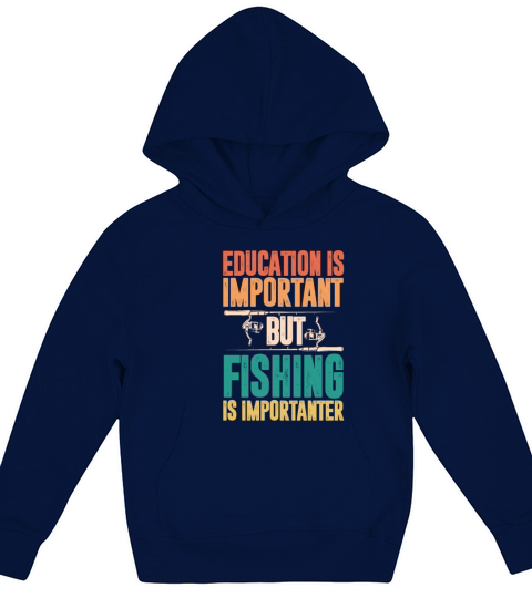 Education Is Important But Fishing Is Importanter Kids Hoodie