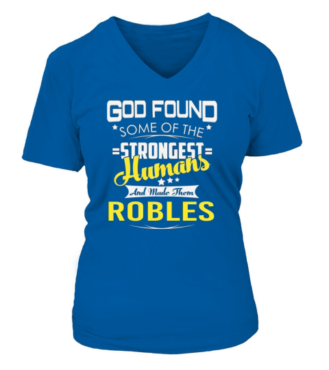 God Found Some of the Strongest Humans And Made Them ROBLES Name Shirts V-neck T-Shirt Woman