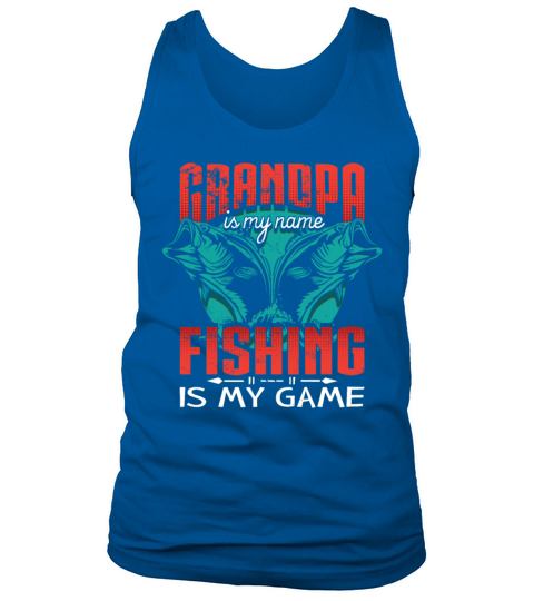 Grandpa is my Name Fishing is my Game Fisherman Men's Tank Top