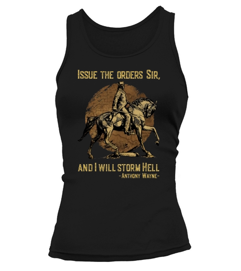 Issue The Orders Sir And I Will Storm Hell Anthony Wayne Horse Tank top Woman